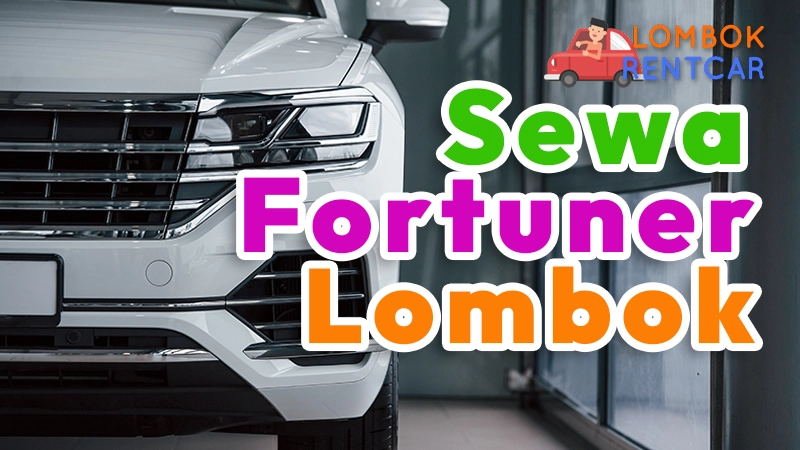 Sewa Mobil Toyota Fortuner Lombok di Gili Trawangan
