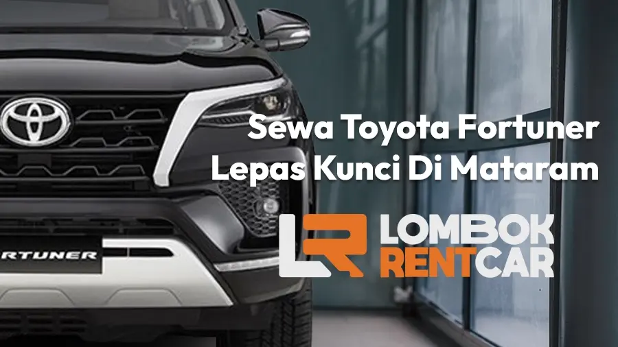 Sewa mobil Toyota Fortuner Lombok di Mataram